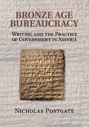 Cover image for Bronze Age Bureaucracy: Writing and the Practice of Government in Assyria