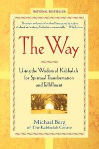 Cover image for The Way: Using the Wisdom of Kabbalah for Spiritual Transformation and Fulfillment