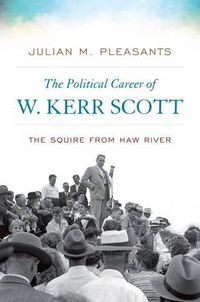 Cover image for The Political Career of W. Kerr Scott: The Squire from Haw River