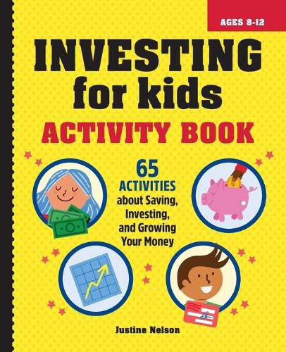 Cover image for Investing for Kids Activity Book: 65 Activities about Saving, Investing, and Growing Your Money