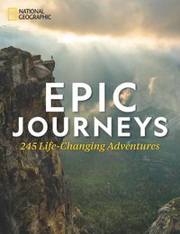 Cover image for Epic Journeys: 100 Life-Changing Adventures