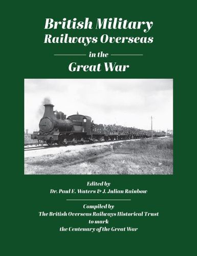 Cover image for British Military Railways Overseas in the Great War