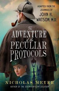 Cover image for The Adventure of the Peculiar Protocols: Adapted from the Journals of John H. Watson, M.D.