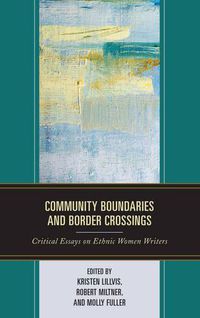 Cover image for Community Boundaries and Border Crossings: Critical Essays on Ethnic Women Writers