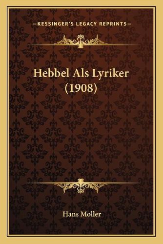 Hebbel ALS Lyriker (1908)