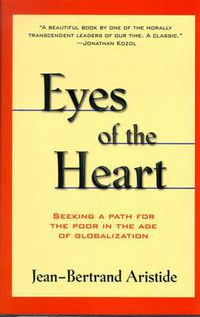 Cover image for Eyes of the Heart: Seeking a Path for the Poor in the Age of Globalization
