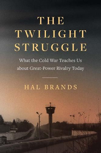 Cover image for The Twilight Struggle: What the Cold War Teaches Us about Great-Power Rivalry Today