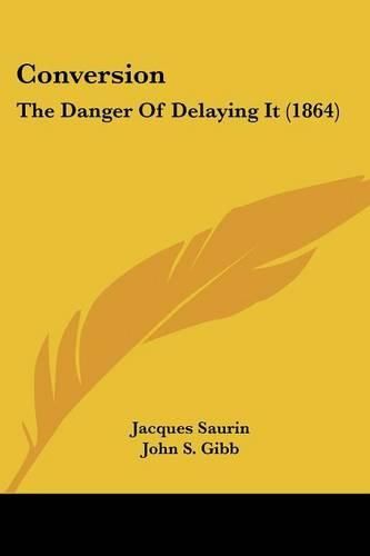 Conversion: The Danger of Delaying It (1864)