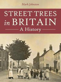 Cover image for Street Trees in Britain: A History