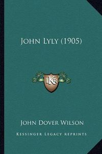 Cover image for John Lyly (1905)