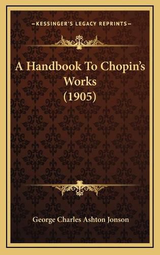 A Handbook to Chopin's Works (1905)