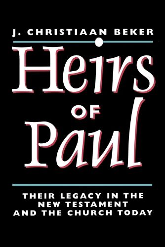 Cover image for Heirs of Paul: Their Legacy in the New Testament and the Church Today: Paul's Legacy in the New Testament and in the Church Today