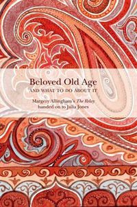 Cover image for Beloved Old Age and What to Do About it: Margery Allingham's the Relay