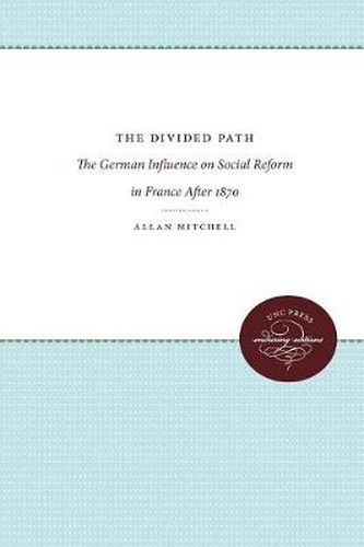 Cover image for The Divided Path: The German Influence on Social Reform in France After 1870