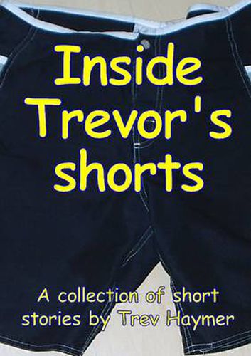 Cover image for Inside Trevor's Shorts: A Mixed Collection of Short Stories