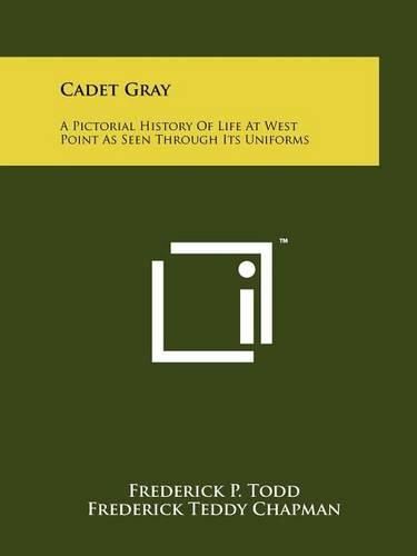 Cover image for Cadet Gray: A Pictorial History of Life at West Point as Seen Through Its Uniforms