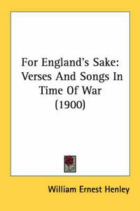 Cover image for For England's Sake: Verses and Songs in Time of War (1900)