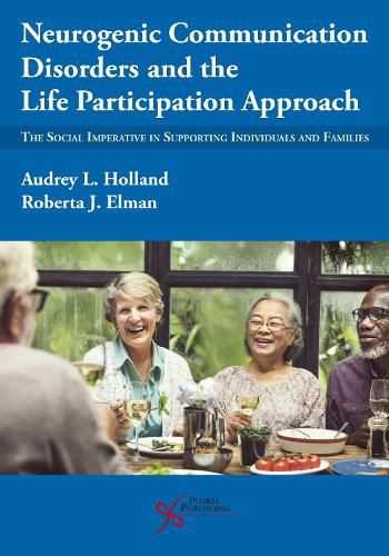 Cover image for Neurogenic Communication Disorders and the Life Participation Approach: The Social Imperative in Supporting Individuals and Families