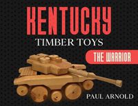 Cover image for Kentucky Timber Toys: The Warrior