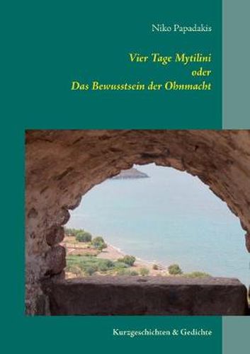 Cover image for Vier Tage Mytilini: Das Bewusstsein der Ohnmacht