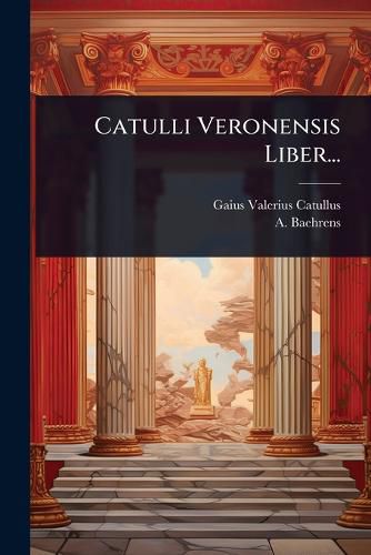 Cover image for Catulli Veronensis Liber...