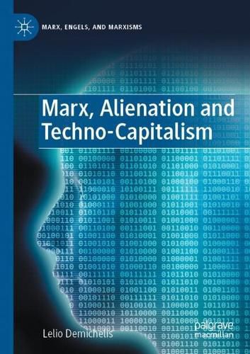 Cover image for Marx, Alienation and Techno-Capitalism