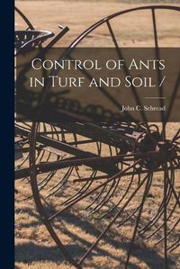 Cover image for Control of Ants in Turf and Soil /