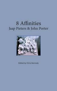 Cover image for 8 Affinities: Jaap Pieters & John Porter