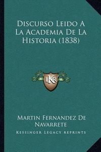 Cover image for Discurso Leido a la Academia de La Historia (1838)