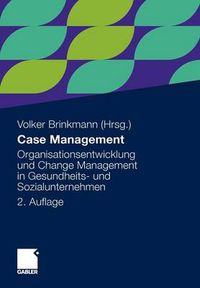 Cover image for Case Management: Organisationsentwicklung Und Change Management in Gesundheits- Und Sozialunternehmen