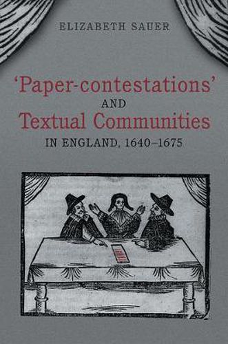 Cover image for 'Paper-contestations' and Textual Communities in England, 1640-1675
