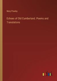 Cover image for Echoes of Old Cumberland. Poems and Translations