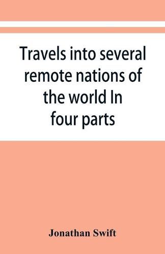 Cover image for Travels into several remote nations of the world. In four parts