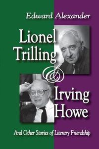 Cover image for Lionel Trilling and Irving Howe: And Other Stories of Literary Friendship