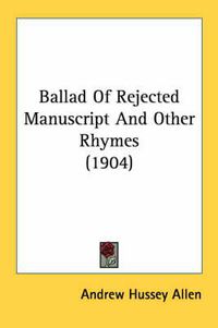 Cover image for Ballad of Rejected Manuscript and Other Rhymes (1904)