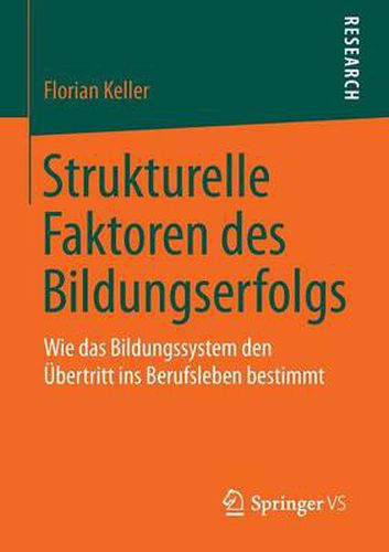 Cover image for Strukturelle Faktoren des Bildungserfolgs: Wie das Bildungssystem den UEbertritt ins Berufsleben bestimmt