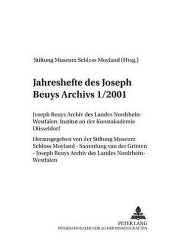 Cover image for Jahreshefte Des Joseph Beuys Archivs 1/2001: Joseph Beuys Archiv Des Landes Nordrhein-Westfalen- Institut an Der Kunstakademie Duesseldorf