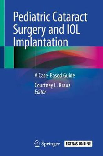 Cover image for Pediatric Cataract Surgery and IOL Implantation: A Case-Based Guide