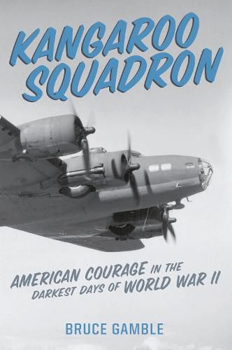 Cover image for Kangaroo Squadron: American Courage in the Darkest Days of World War II