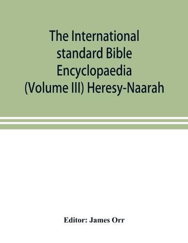 Cover image for The International standard Bible Encyclopaedia (Volume III) Heresy-Naarah