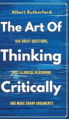 Cover image for The Art of Thinking Critically