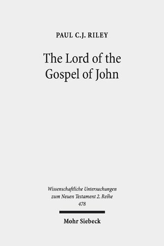 Cover image for The Lord of the Gospel of John: Narrative Theory, Textual Criticism, and the Semantics of Kyrios