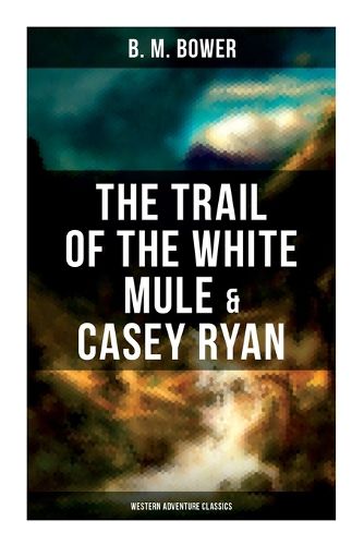 Cover image for The Trail of the White Mule & Casey Ryan (Western Adventure Classics)