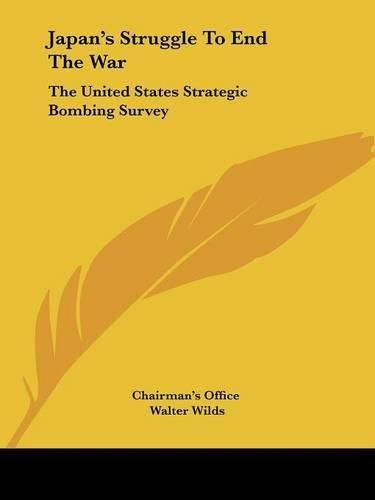 Cover image for Japan's Struggle to End the War: The United States Strategic Bombing Survey