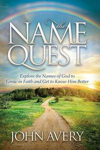 Cover image for The Name Quest: Explore the Names of God to Grow in Faith and Get to Know Him Better