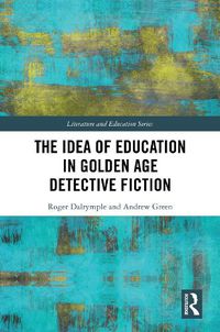 Cover image for The Idea of Education in Golden Age Detective Fiction