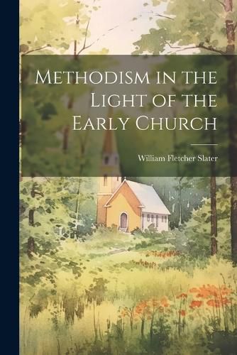 Cover image for Methodism in the Light of the Early Church