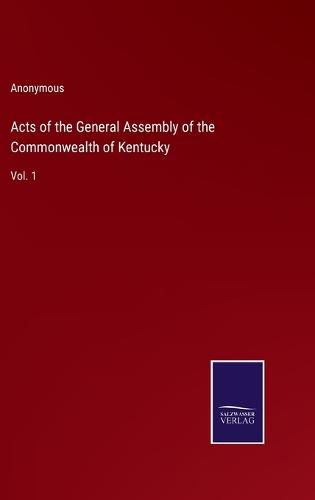 Cover image for Acts of the General Assembly of the Commonwealth of Kentucky