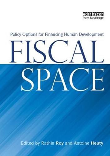 Fiscal Space: Policy Options for Financing Human Development