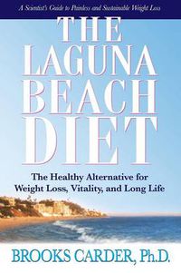 Cover image for The Laguna Beach Diet: The Healthy Alternative for Weight Loss, Vitality, and Long Life
